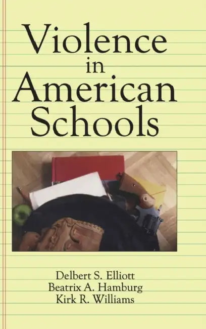Violence in American Schools by Delbert S. Elliott, Beatrix A. Hamburg, Kirk R. Williams