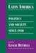 Latin America: Politics and Society Since 1930 by Leslie Bethell