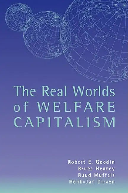 The Real Worlds of Welfare Capitalism by Bruce Headey, Ruud Muffels, Robert E. Goodin