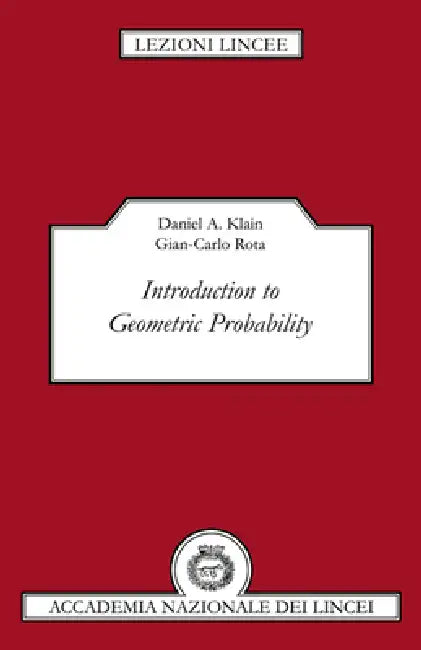 Introduction to Geometric Probability by Daniel A. Klain, Gian-Carlo Rota, Luigi A. Radicati Di Brozolo
