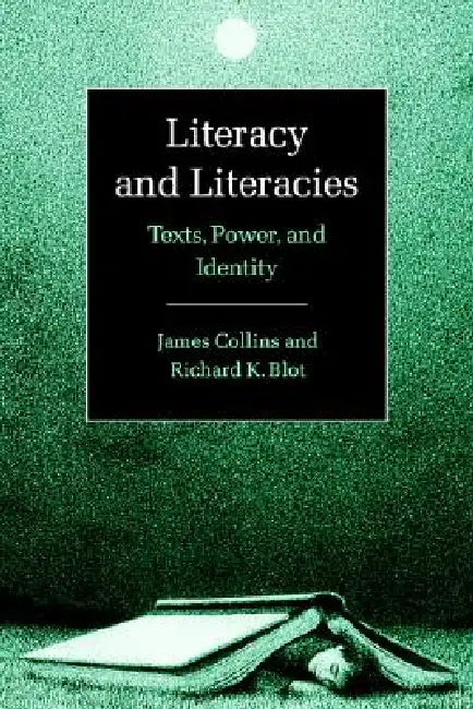 Literacy and Literacies by James Collins, Richard Blot
