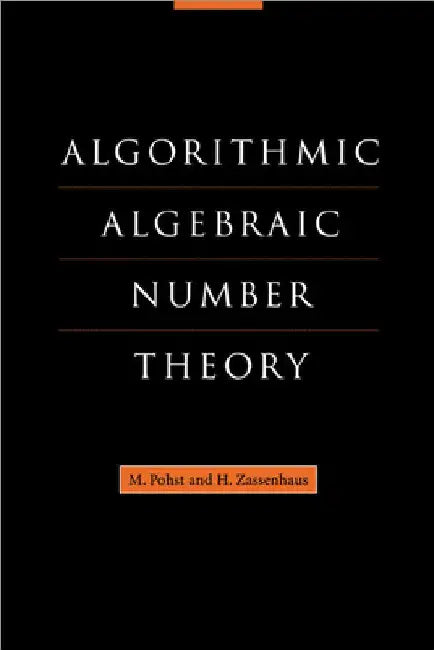 Algorithmic Algebraic Number Theory by M. Pohst