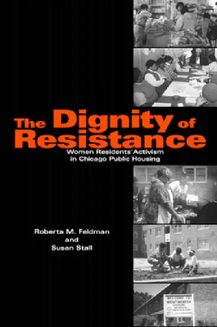 The Dignity of Resistance by Roberta M. Feldman, Susan Stall