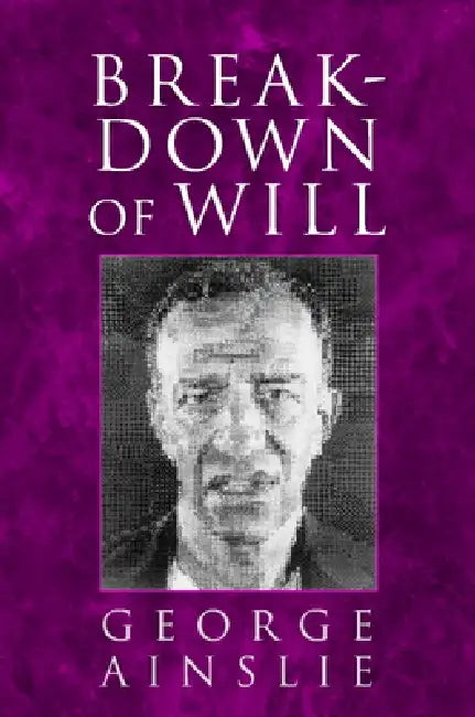 Breakdown of Will by George Ainslie, Ainslie George