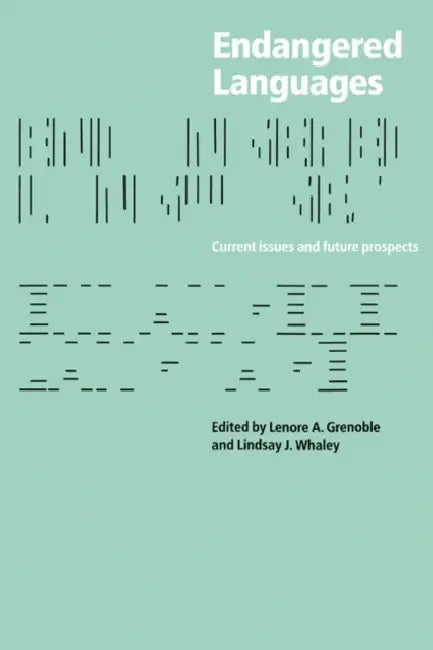 Endangered Languages: Language Loss and Community Response by Lenore A. Grenoble, Lindsay J. Whaley, Grenoble Lenore a.
