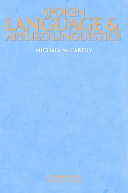 Spoken Language and Applied Linguistics by Michael McCarthy