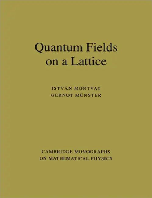 Quantum Fields on a Lattice by Istvan Montvay