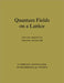 Quantum Fields on a Lattice by Istvan Montvay