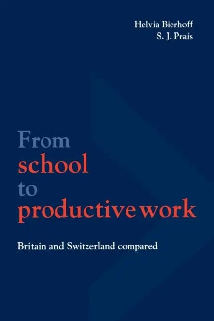 From School to Productive Work by Helvia Bierhoff, S. J. Prais
