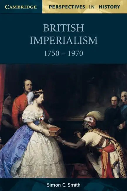British Imperialism 1750-1970 by Simon C. Smith