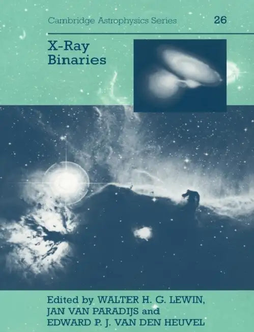 X-Ray Binaries by Walter H. Lewin, Edward P. Van Den Heuvel, Jan Van Paradijs