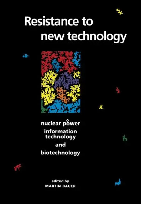 Resistance to New Technology by Martin Bauer
