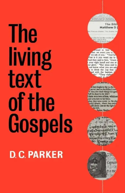 The Living Text of the Gospels by D. C. Parker, David C. Parker