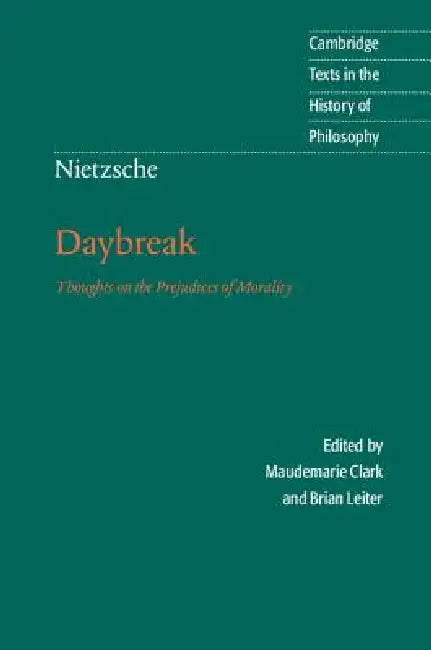 Nietzsche: Daybreak by Friedrich Nietzsche, Maudemarie Clark, Brian Leiter