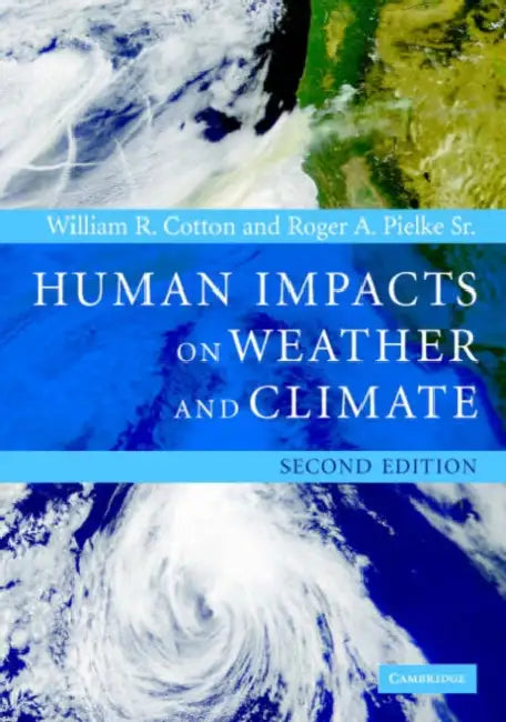 Human Impacts on Weather and Climate by William R. Cotton, Roger A. Pielke, Sr. Pielke