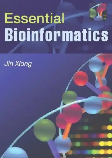 Essential Bioinformatics by Jin Xiong