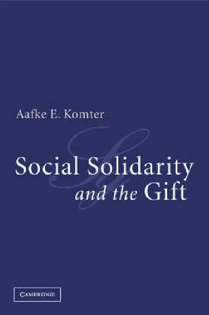Social Solidarity and the Gift by Aafke E. Komter