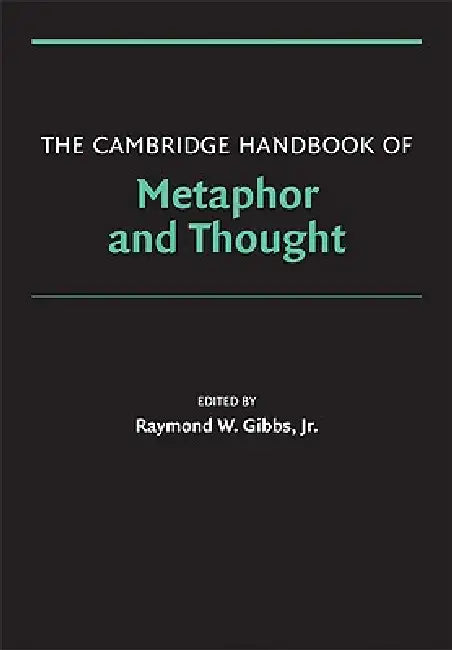The Cambridge Handbook of Metaphor and Thought by Jr. Gibbs Raymond W.