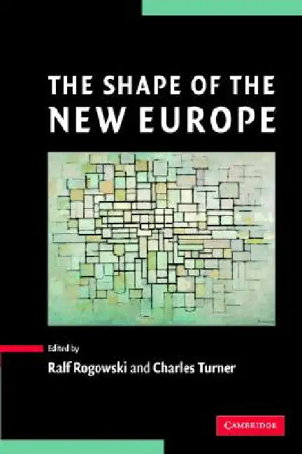 The Shape of the New Europe by Ralf Rogowski, Charles Turner