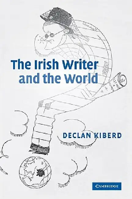 The Irish Writer and the World by Declan Kiberd