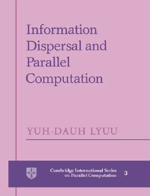 Information Dispersal and Parallel Computation by Yuh-Dauh Lyuu, Yuh-Dauh Lyuu