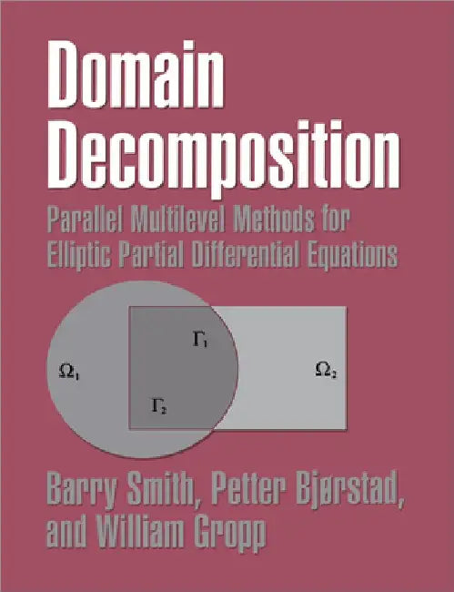 Domain Decomposition: Parallel Multilevel Methods for Elliptic Partial Differential Equations by Barry F. Smith