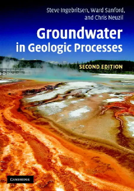 Groundwater in Geologic Processes by Steven E. Ingebritsen, Ward E. Sanford, Chris Neuzil