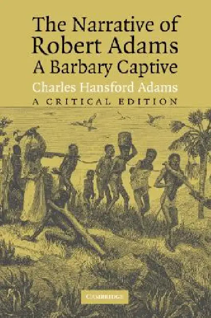 The Narrative of Robert Adams, A Barbary Captive by Robert Adams, Charles Adams