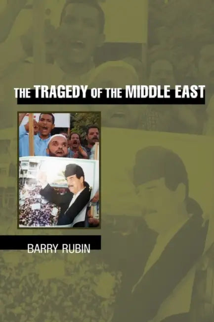 The Tragedy of the Middle East by Barry Rubin