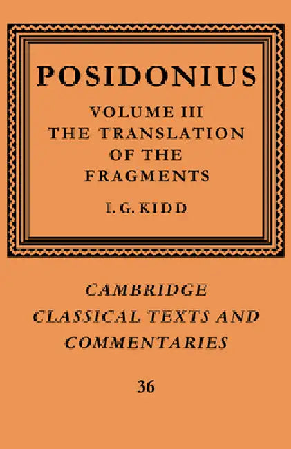 Posidonius: Volume 3, the Translation of the Fragments by Posidonius, I. G. Kidd, James Diggle