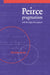 Peirce, Pragmatism, and the Logic of Scripture by Peter Ochs