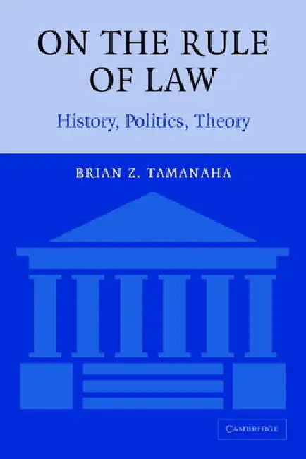 On the Rule of Law: History, Politics, Theory by Brian Z. Tamanaha, Tamanaha Brian Z.