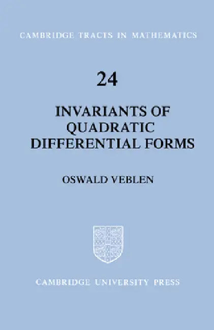 Invariants of Quadratic Differential Forms by Oswald Veblen, Bela Bollobas, W. Fulton