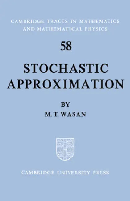 Stochastic Approximation by M. T. Wasan, Bela Bollobas, W. Fulton