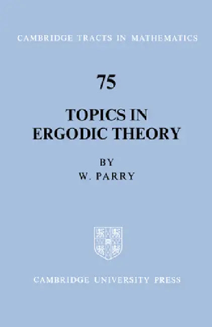 Topics in Ergodic Theory by William Parry, Bela Bollobas, W. Fulton