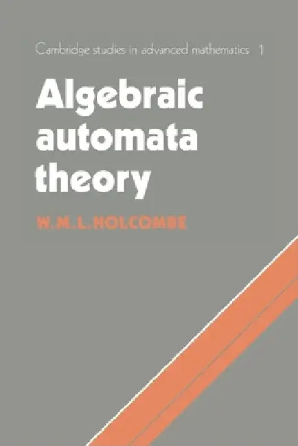 Algebraic Automata Theory by M. Holcombe