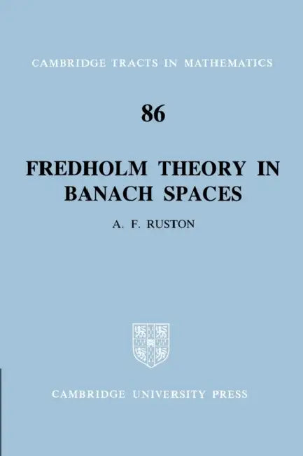 Fredholm Theory in Banach Spaces by Anthony Francis Ruston, Bela Bollobas, W. Fulton