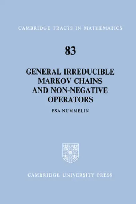 General Irreducible Markov Chains and Non-Negative Operators by ESA Nummelin, Bela Bollobas, W. Fulton