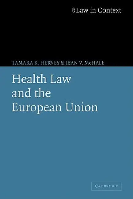 Health Law and the European Union by Tamara K. Hervey, Jean V. McHale