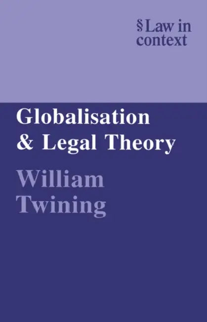 Globalisation and Legal Theory by William Twining, William Twining, Christopher McCrudden