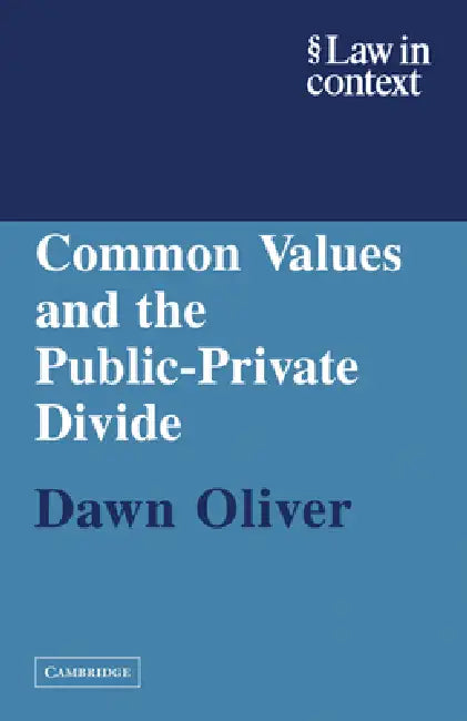Common Values and the Public-Private Divide by Dawn Oliver