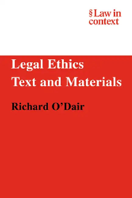 Legal Ethics: Text and Materials by Richard O'Dair