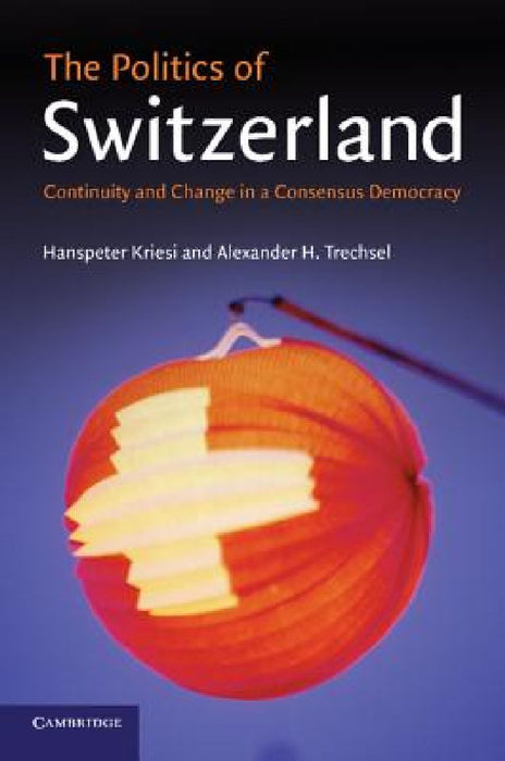 The Politics of Switzerland  by Hanspeter Kriesi