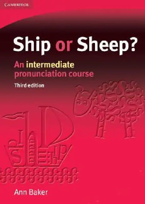 Ship or Sheep? Student's Book: An Intermediate Pronunciation Course by Ann Baker