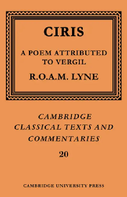 Ciris: A Poem Attributed to Vergil by R. O. a. M. Lyne, Ciris, James Diggle