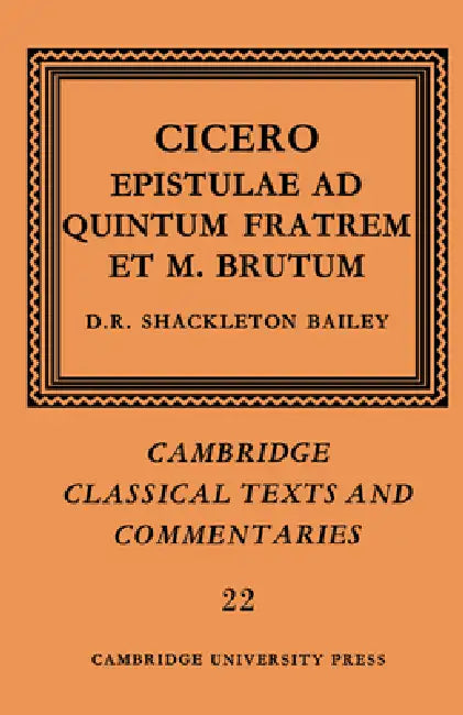 Cicero: Epistulae Ad Quintum Fratrem Et M. Brutum by D. R. Shackleton Bailey, Cicero, Marcus Tullius Cicero