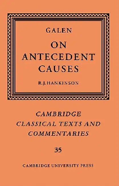 Galen: On Antecedent Causes by Galen, R. J. Hankinson, James Diggle