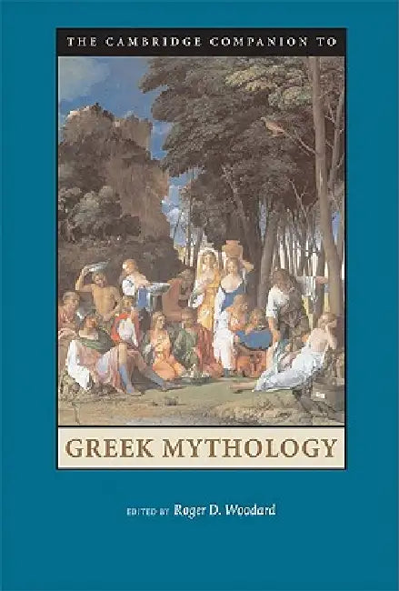 Camb Comp Greek Mythology by Roger D. Woodard