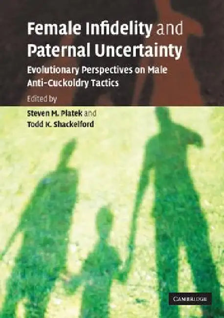 Female Infidelity Paternal Uncert by Steven M. Platek, Todd K. Shackelford