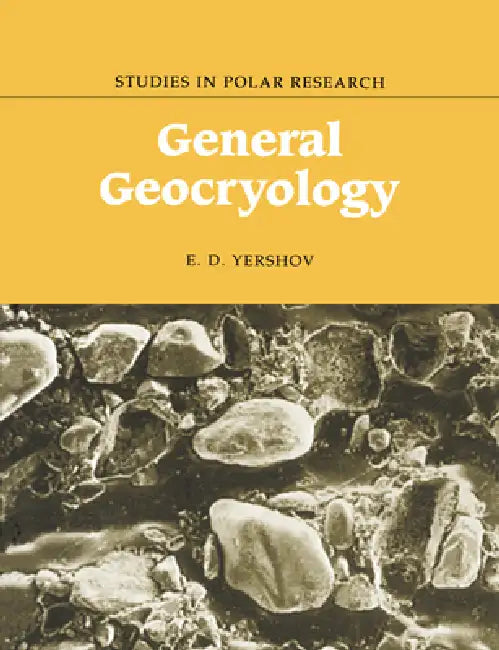 General Geocryology by Edward D. Yershov, E. D. Yershov, Peter J. Williams